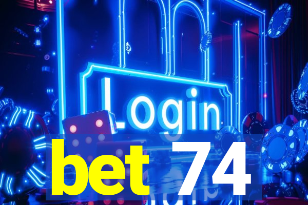 bet 74